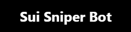 SUI Sniper Bot - Telegram Sniper Bot For The SUI Chain